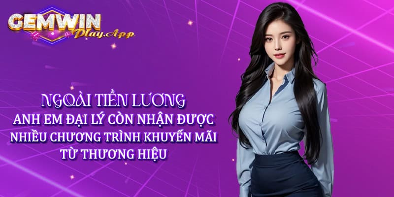 Ngoài tiền lương, anh em đại lý còn nhận được nhiều chương trình khuyến mãi từ thương hiệu